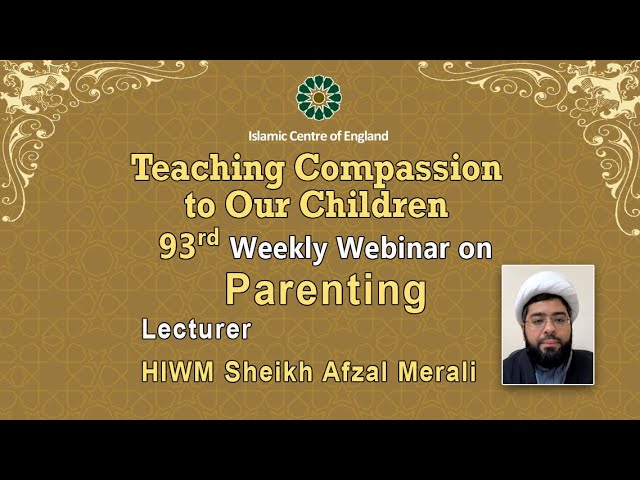 Holding the 93rd session of Weekly Webinar on Parenting- By Sheikh Afzal Merali – Saturday 11/02/2023