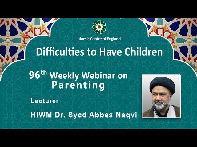 holding the 96th session of the Weekly Webinar on Parenting- By Dr. Syed Abbas Naqvi – Saturday 11/03/2023